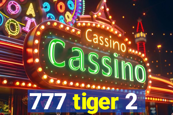 777 tiger 2